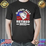 O-Fish-Ally Retired 2023 America flag shirt
