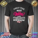 Only The Best Mom Get Promoted To Memaw Flowers T-Shirt