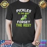 Pickles Is The Best Forget The Rest I Cucumber I Pickle T-Shirt