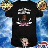 Proud parent of an Irish setter dog that is sometimes wild and crazy T-Shirt