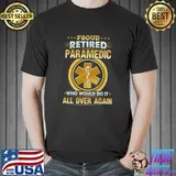Proud Retired Paramedic Who Would Do All Over Again Stars T-Shirt