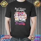 Real women love baseball smart women love the Braves signatures shirt