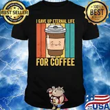 Retro Ex Mormon LDS Exmo I Gave Up Eternal Life For Coffee T-Shirt