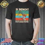 Si Benoit ne peut pas le reparer nous sommes foutus vintage shirt