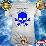 Skull with crown live your life to the fullest be a king T-Shirt