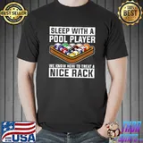 Sleep With A Pool Player We Know How Treat Nice Rack Billard 8-Ball T-Shirt