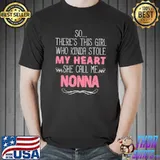 So there's this girl who kinda my heart she call me nonna T-Shirt