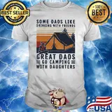 Some dads like drinking with friends great dads go camping with daughters vintage s Unisex