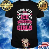 Sugar Spice And Everything Ice Hockey Girl For Ladies! T-Shirt