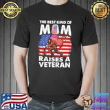 The Best Kind Of Mom Raises A Veteran America flag shirt