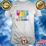The future of the world in my classroom colors T-Shirt