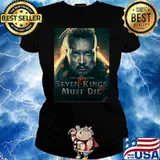 The last kingdom seven kings must die s Ladies tee