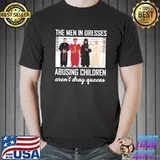 The Men In Dresses Abusing Children Aren't Drag Queens T-Shirt