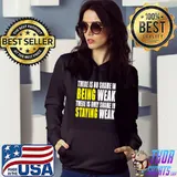 There Is No Shame In Being Weak Fitness Workout T-Shirt Hoodie