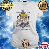 Top don’t Keep Calm It’s March Madness sport Shirt Ladies tee
