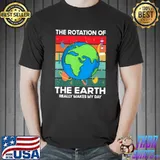 Vintage Science Rotation Of Earth Makes My Day Space Teacher T-Shirt