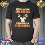 Weekend Forecast Deer Hunting With Chance Beer Drinking T-Shirt