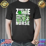 When The Zombie Apocalypse bGlas A Nurse T-Shirt