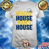 Whose House Rams House sport shirt
