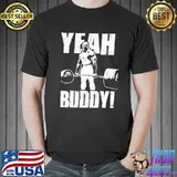 Yeah Buddy Strong shirt