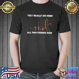 Yes i really do need all these fishing rods retro T-Shirt
