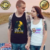 You Never Fail Until You Stop Trying Camping Positive Message Nature T-Shirt Tank Top