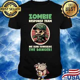 Zombie Response Team We Run Towards The Danger! T-Shirt