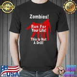 Zombies! run for your life! this is not a drill! T-Shirt