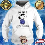 Be you cool the world will adjust snoopy shirt