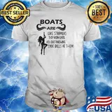 Boats are like strippers they work until you quit bills at them T-Shirt