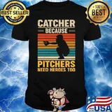 Catcher Because Pitchers Need Heroes Too Baseball Vintage T-Shirt