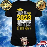 Class Of 2023 I Graduated Can I Go Back To Bed Now T-Shirt Unisex