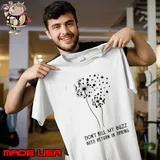 Don’t kill my buzz bees return in spring dandelion flower T-Shirt