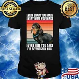 Every Snack You Make Meal You Make Be Watchin You Dachshund Vintage T-Shirt