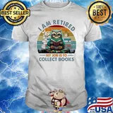 I Am Retired My Job Is To Collect Books vintage shirt