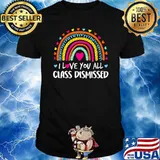 I Love You All Class Dismissed Rainbow Teacher Last Day Of School T-Shirt