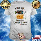 I love you so much daddy happy first father's day lion shirt