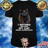 I Retired Because My Cat Needs Supervision Retirement Watercolors T-Shirt