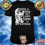 I Took A DNA Test And God Is My Father jesus shirt