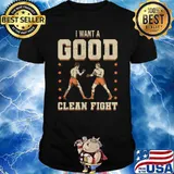 I Want A Good Clean Fight Boxing Martial Stars T-Shirt