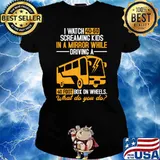 I watch 40-60 screaming kids in a mirror while driving bus T-Shirt