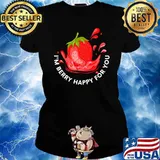 I'm Berry Happy For You Strawberry T-Shirt