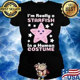 I'm Really A Starfish In A Human Costume T-Shirt