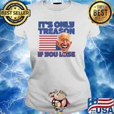 It's Only Treason If You Lose american flag T-Shirt