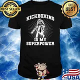 Kickboxer Martial Kickboxing Is My Superpower T-Shirt