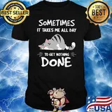 Lazy Cat sometimes takes me all day get nothing done shirt