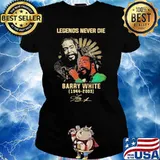 Legends never die Barry White 1944-2003 signature shirt
