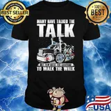 Many have talked the talk but few have the courage the trucker shirt