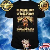 Memorial day is for them Veterans day is for me shirt