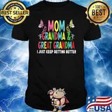 Mom i just keep getting better mother grandmather butterflies T-Shirt